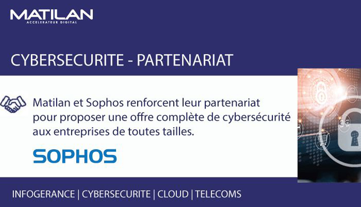 Sophos and Matilan reinforce their partnership to provide an end-to-end cybersecurity offer to companies of all sizes.
